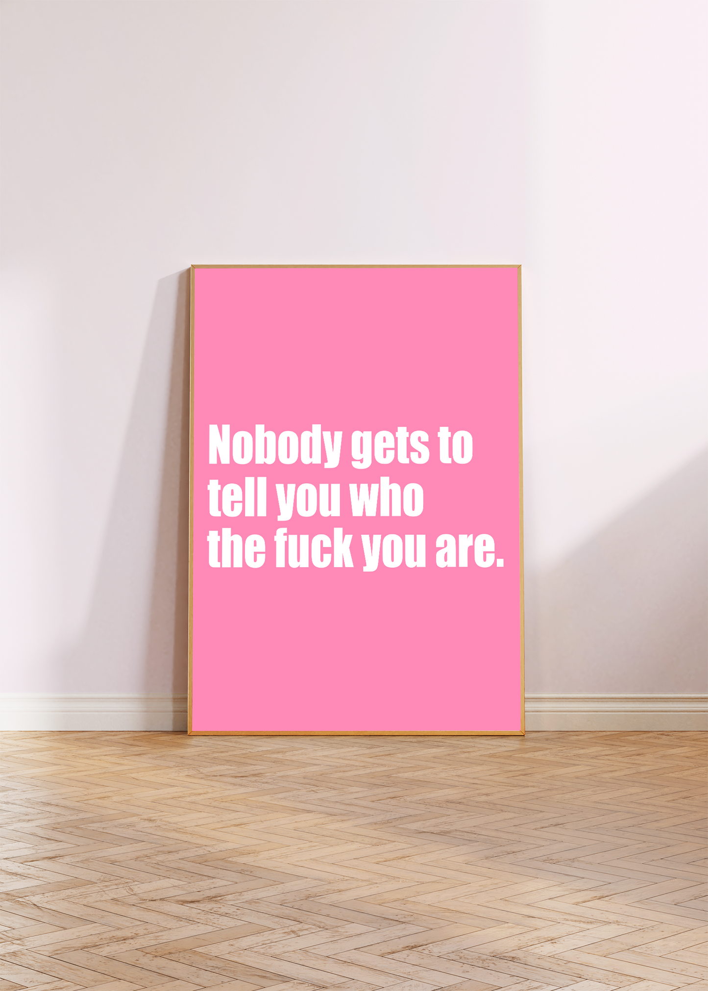 Nobody Gets To Tell You Wall Art Print