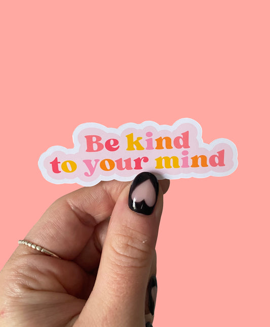 Be Kind To Your Mind Glossy Sticker