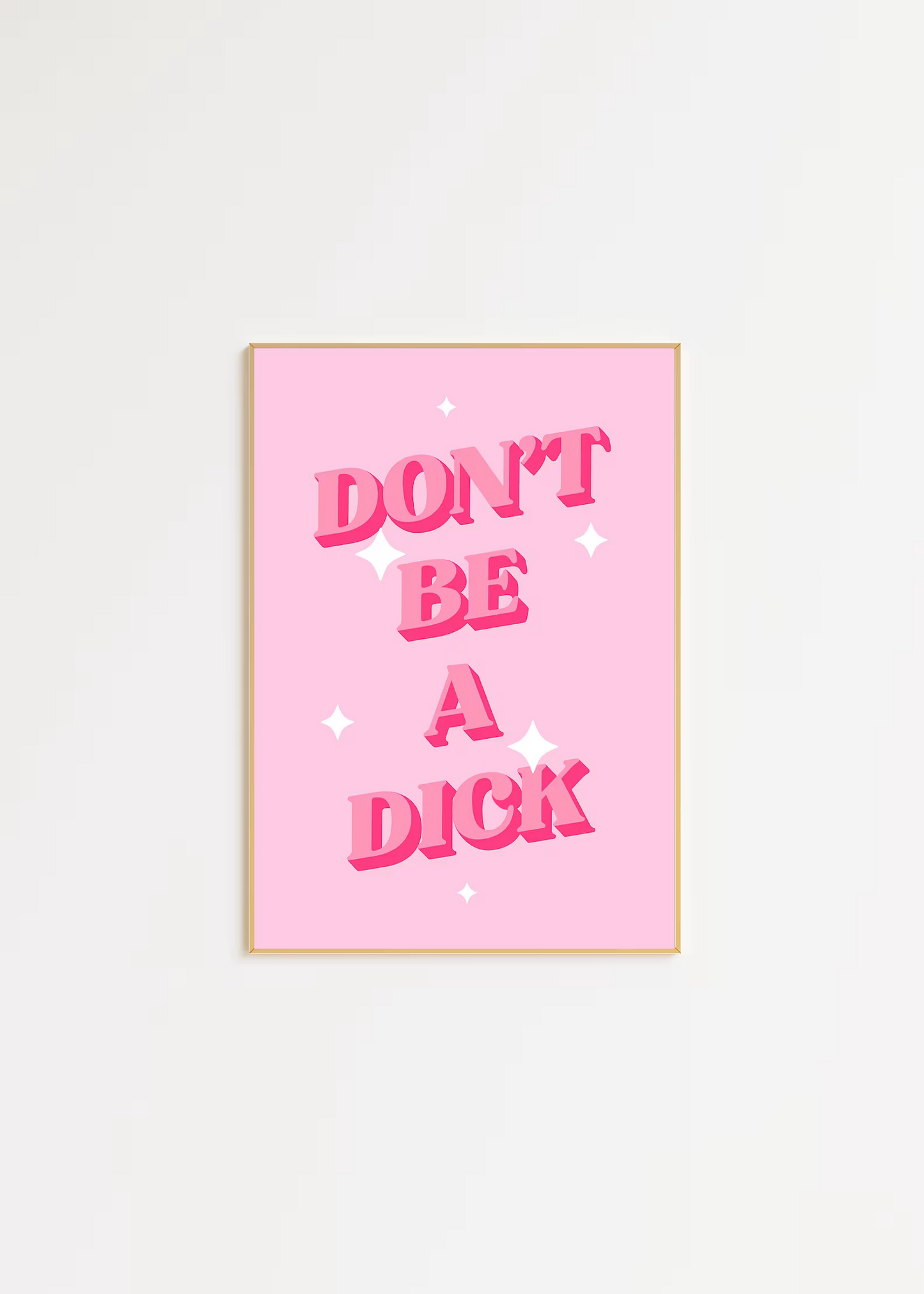 Don't Be A Dick Wall Art Print