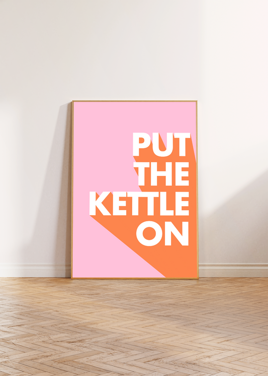 Put The Kettle On Wall Art Print